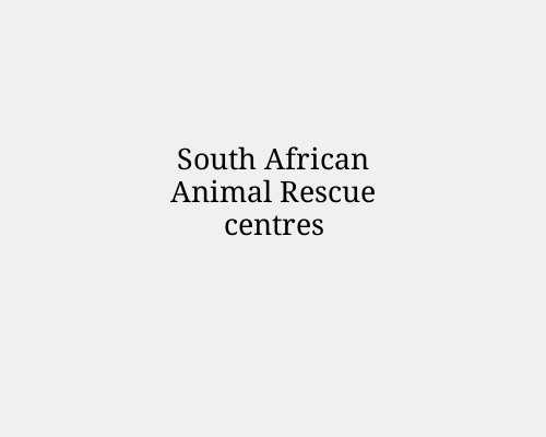 South African Animal Rescue centres